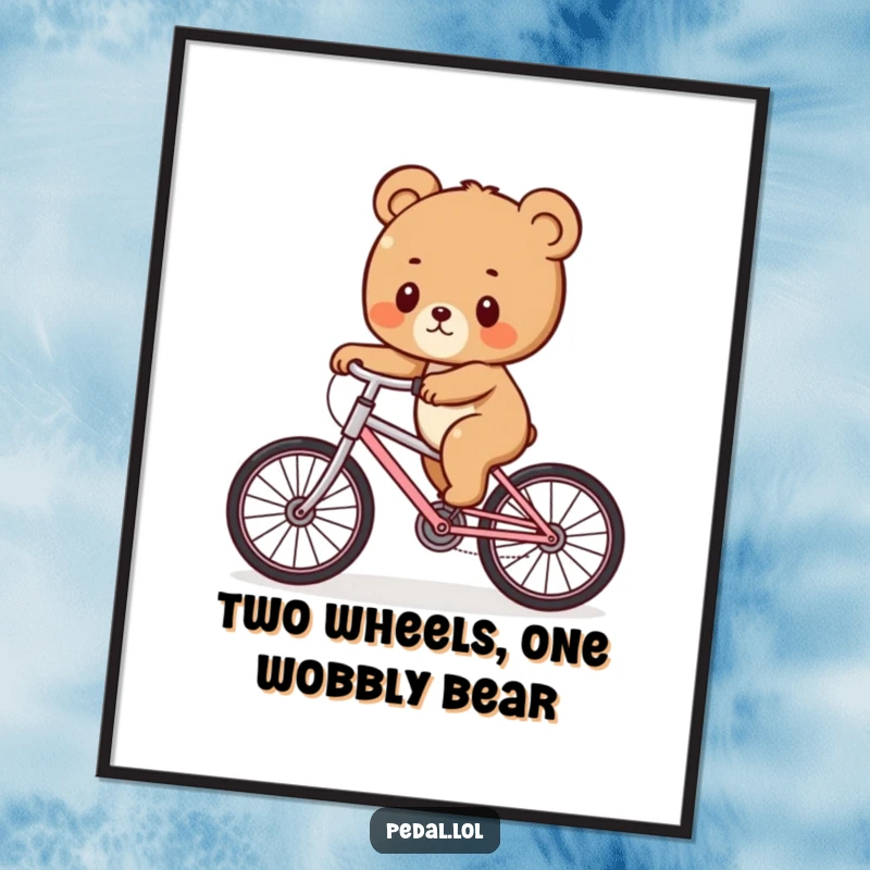 Funny free printable wall art of a cute bear cub comically attempting to balance on a bicycle, full of wobble.